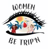 Women Be Trip'n | What Are Some Good Girl Trips | Best Places To Go For A Girl Trip | Best Girl Day Trips | Girl Trips Good For Your Health